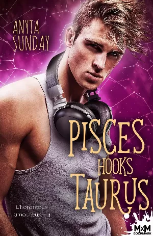 Anyta Sunday – L'Horoscope amoureux, Tome 4 : Pisces Hooks Taurus